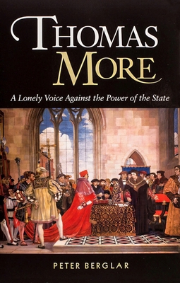 Thomas More: A Lonely Voice Against the Power o... 1594170738 Book Cover