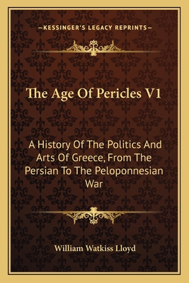 The Age Of Pericles V1: A History Of The Politi... 1163630594 Book Cover