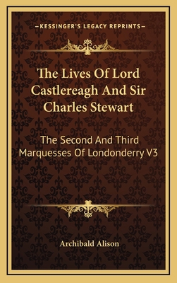 The Lives of Lord Castlereagh and Sir Charles S... 1163414492 Book Cover