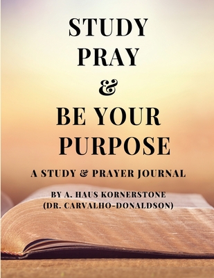 Study Pray & Be Your Purpose 1916787223 Book Cover