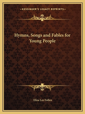 Hymns, Songs and Fables for Young People 1162598298 Book Cover