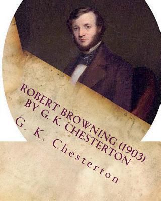 Robert Browning (1903) by G. K. Chesterton 1530038375 Book Cover