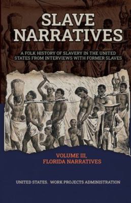 Slave Narratives Volume III Florida Narratives 1636521959 Book Cover