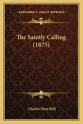 The Saintly Calling (1875) 1165674912 Book Cover