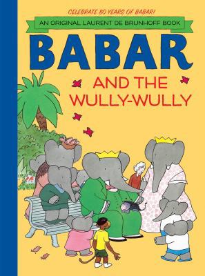 Babar and the Wully-Wully 1419703811 Book Cover