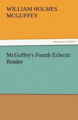 McGuffey's Fourth Eclectic Reader 3842476930 Book Cover