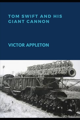 TOM SWIFT AND HIS GIANT CANNON (Annotated)            Book Cover