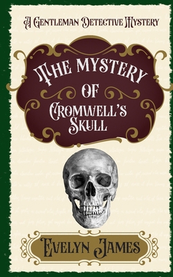 The Mystery of Cromwell's Skull: A Gentleman De... B0CPBBQ44G Book Cover