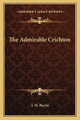 The Admirable Crichton 1163073695 Book Cover