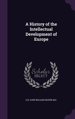 A History of the Intellectual Development of Eu... 1340988747 Book Cover