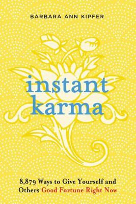 Instant Karma : 8,879 Ways to Give Yourself and... B0037R0ZJO Book Cover