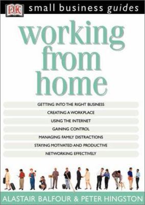 Working from Home (Small Business Guides) 0789472007 Book Cover