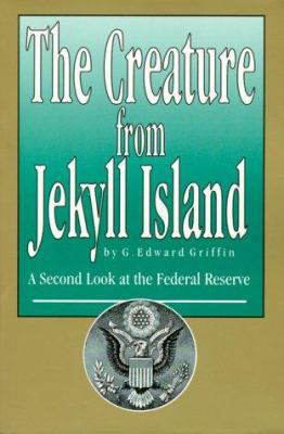 The Creature from Jekyll Island: A Second Look ... 0912986212 Book Cover