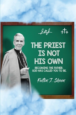 The Priest Is Not His Own.: Becoming The Father... B0CHVZQLGG Book Cover