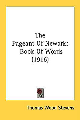 The Pageant Of Newark: Book Of Words (1916) 143662102X Book Cover