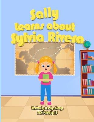 Sally Learns about Sylvia Rivera 1779480458 Book Cover