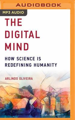 The Digital Mind: How Science Is Redefining Hum... 1536667595 Book Cover