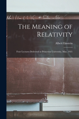 The Meaning of Relativity: Four Lectures Delive... 1015451446 Book Cover