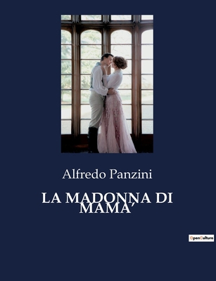 La Madonna Di Mama': Un viaggio tra le emozioni... [Italian] B0CJ1VXWNJ Book Cover