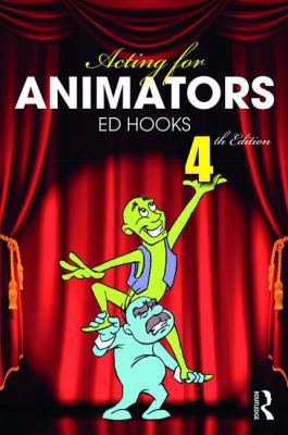 Acting for Animators: 4th Edition 1138669121 Book Cover