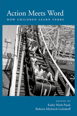 Action Meets Word: How Children Learn Verbs 0199753717 Book Cover