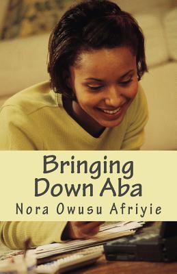 Bringing Down Aba 148263712X Book Cover