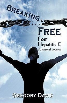 Breaking Free from Hepatitis C: A Personal Journey 1440152012 Book Cover