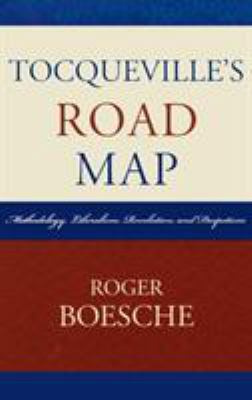 Tocqueville's Road Map: Methodology, Liberalism... 0739116657 Book Cover