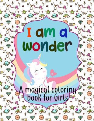 I Am a Wonder: A Magical Coloring Book for Girls 1794295488 Book Cover