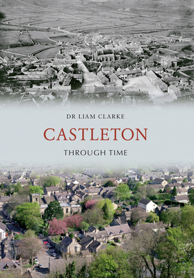 Castleton Through Time 1445605910 Book Cover