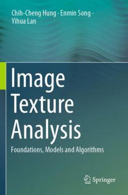 Image Texture Analysis: Foundations, Models and... 3030137759 Book Cover