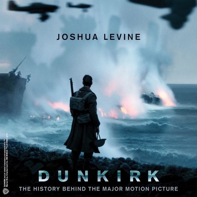 Dunkirk: The History Behind the Major Motion Pi... 153845369X Book Cover