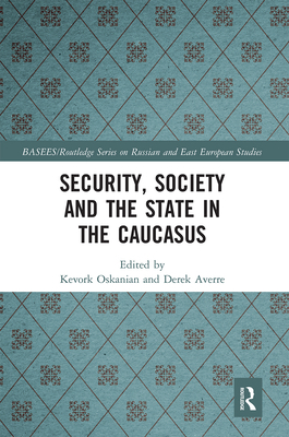 Security, Society and the State in the Caucasus 0367664100 Book Cover
