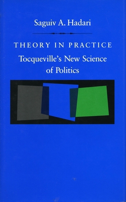 Theory in Practice: Tocqueville's New Science o... 0804717044 Book Cover