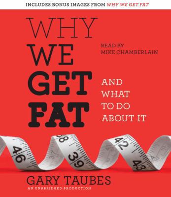 Why We Get Fat: And What to Do about It 0307877523 Book Cover