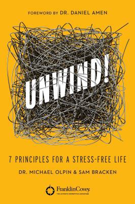 Unwind!: 7 Principles for a Stress-Free Life 1480596191 Book Cover