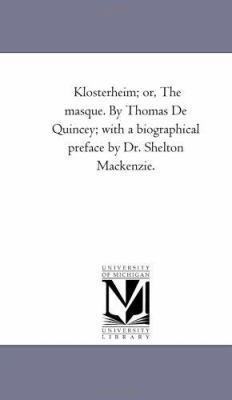 Klosterheim; or, the Masque. by Thomas De Quinc... 1425525857 Book Cover