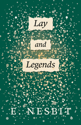 Lays and Legends;Second Series 1443703346 Book Cover