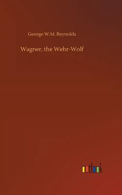 Wagner, the Wehr-Wolf 3732680142 Book Cover