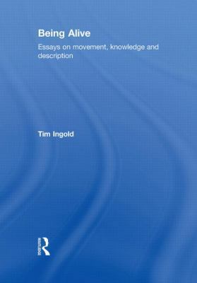 Being Alive: Essays on Movement, Knowledge and ... 0415576830 Book Cover