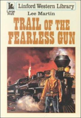 Trail Of The Fearless Gun (LIN) [Large Print] 0708957455 Book Cover