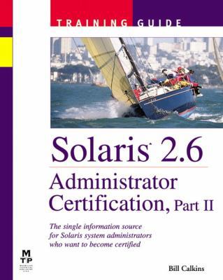 Solaris 2.6 Administrator Certification Trainin... 1578700868 Book Cover