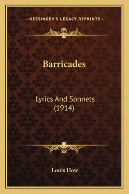 Barricades: Lyrics And Sonnets (1914) 1166419703 Book Cover