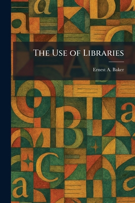 The Use of Libraries 1026067650 Book Cover