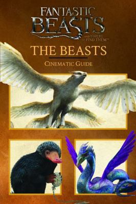 The Beasts: Cinematic Guide (Fantastic Beasts a... 1338116738 Book Cover