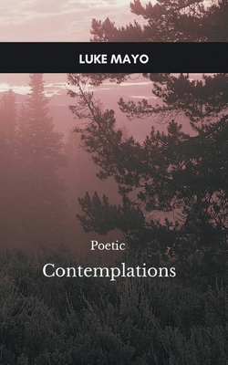 Poetic Contemplations, A Meditative Meandering ... 9363303659 Book Cover