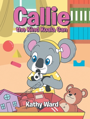Callie the Kind Koala Can B0GSCML4BQ Book Cover