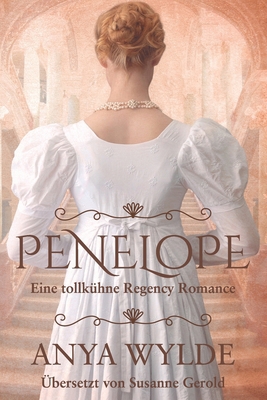 Penelope: Eine tollkühne Regency Romance [German] B09914FX48 Book Cover