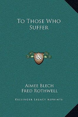 To Those Who Suffer 116923609X Book Cover