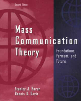 Mass Communication Theory: Foundations, Ferment... 0534560881 Book Cover